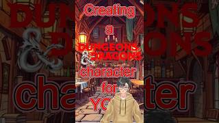 Creating a Dungeons and Dragon character for YOU! ep1