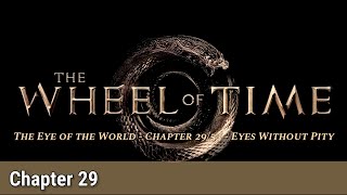 The Eye of the World - Chapter 29/53 - Eyes Without Pity