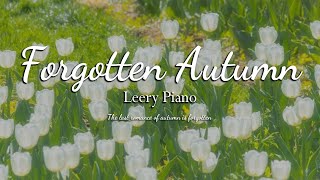 The last romance of autumn is forgotten | LEERY PIANO