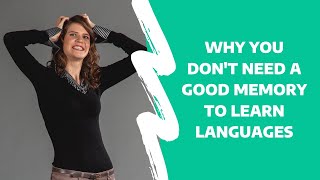 Why you don't need a good memory to learn languages