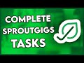 How to Complete Task on Sproutgigs (Step By Step)