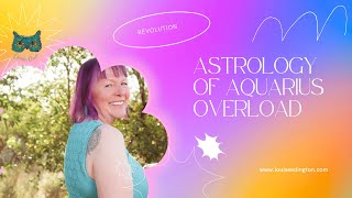 Weirdly Cosmic Aquarius OVERLOAD Astrology | REVOLUTION!