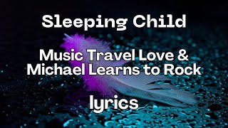 Sleeping Child - Music Travel Love & Michael Learns to Rock (Official Video Lyrics)