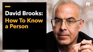 David Brooks: How To Know a Person