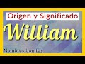 💙William,Origen y Significado del nombre