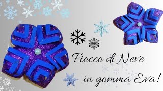 FIOCCO DI NEVE FAI DA TE CON LA GOMMA EVA!!