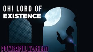 OH! The Lord of existence | Powerful | Nasheed |Muhammad AL MUQIT|