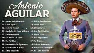 Antonio Aguilar - Sus Mejores Rancheras Mexicanas - Viejitas Pero Bonitas - 30 Sus Grandes Exitos