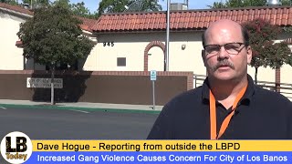 Increased Gang violence causes concern for the City of Los Banos, Ca.