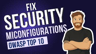 Security Misconfigurations & How to Fix Them: OWASP Top 10 A05 Explained with Examples