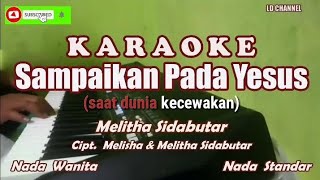 Melitha Sidabutar||Sampaikan Pada Yesus - Karaoke Lirik Berjalan