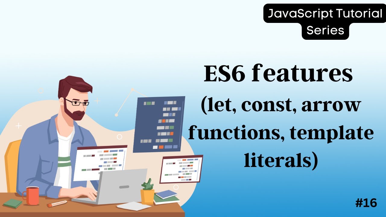 16 ES6 JavaScript Tutorial: Learn The Exciting Features Of ECMAScript ...