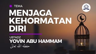 Menjaga Kehormatan Diri - Ustadz Yovin Abu Hammam