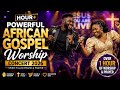 1 Hour+ Powerful Live African Gospel Worship Concert 2026 | Spirit-Filled Praise
