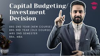 Capital Budgeting/ Investment Decision || Financial Management || BBS 2nd Year || MBS 2nd Semester