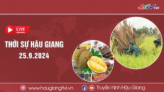 [🔴 Trực tiếp] Thời sự Hậu Giang 25.9.2024 | Truyền hình Hậu Giang