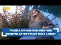 Tacoma hit-and-run survivor grateful after police make arrest