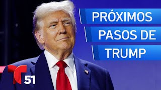 Los próximos pasos de Trump antes y después de asumir la presidencia: análisis