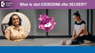 Post Delivery EXERCISE after Normal & C-section-When to Start?-Dr.Mamatha B Reddy | Doctors' Circle