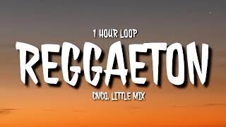 CNCO, Little Mix - Reggaetón (1 HOUR LOOP) [TikTok song]