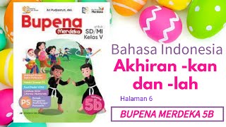 BUPENA Merdeka 5B Bahasa Indonesia Bab 3 Akhiran -kan dan -lah, Kegiatan Terbimbing 2 halaman 6