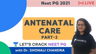 Antenatal Care | Part 2 | NEET PG 2021 | Dr. Shonali Chandra