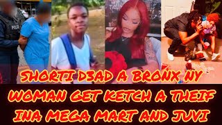 SHORTIA D3AD A BRONX NY+WOMAN GET KETCH A THEIF INA MEGA MART & JUVI RUN WEH FROM HOME !
