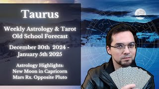 Taurus Weekly Astrology \u0026 Tarot December 30th - January 5th 2025  Old School Reading