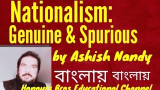 Nationalism: Genuine and Spurious by Ashish Nandy@honoursbroseducationalchannel