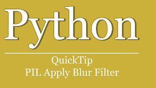 QuickTip #74 - Python Tutorial PIL Blur Filter anwenden | python pil apply gaussian blur