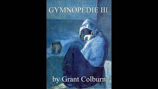 Gymnopédie III by Grant Colburn