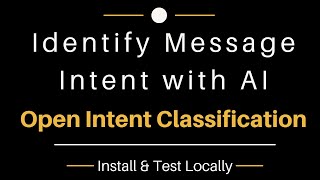 Open Intent Classification - Identify Message Intent with AI - Install Locally