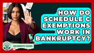 How Do Schedule C Exemptions Work In Bankruptcy? - Your Bankruptcy Advisors