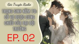 Tập 2 | Trọng Sinh Năm 70: Cô Vợ Được Cưng Chiều Của Đại Đội Trưởng