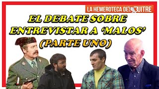 Entrevistas a 'malos' (Parte 1) - De Tejero a ETA -Josu Ternera, pasando por Amedo ¿Blanqueamientos?