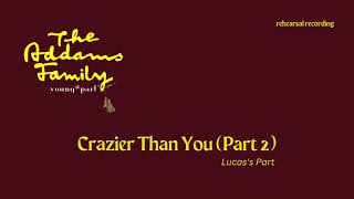 Crazier Than You (Part 2) [The Addams Family, Young@Part] - Lucas
