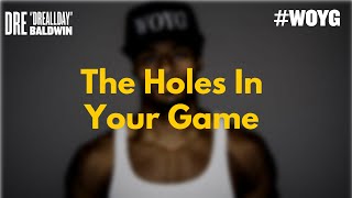 The Holes In Your Game | Dre Baldwin
