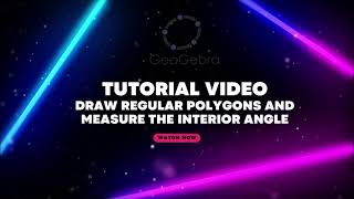 Tutorial Video GeoGebra (Interior Angles of Regular Polygons)