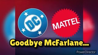 McFarlane Toys lost the DC license to Mattel...