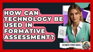 How Can Technology Be Used In Formative Assessment? - Ultimate Study Hacks
