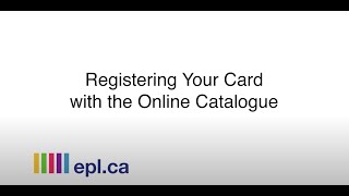 Registering Your Card with the EPL.ca Online Catalogue
