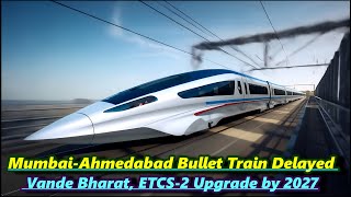 Mumbai-Ahmedabad Bullet Train Delayed to 2030; Vande Bharat, ETCS-2 Upgrade by 2027