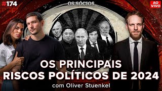 OS PRINCIPAIS RISCOS POLÍTICOS DE 2024 (com Oliver Stuenkel) | Os Sócios Podcast 174