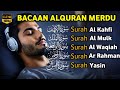 Ngaji Merdu Ayat Suci Al Quran  AL KAHFI, AL MULK, AR RAHMAN, YASIN, AL WAQIAH | Qari' Alaa Aqel