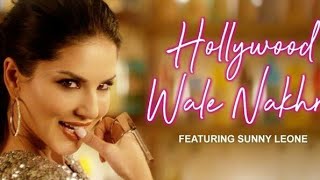Sunny leone : Tere Hollywood Wale Nakhre | upesh jungwal | Hollywood wale nakhre