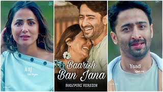 Baarish Ban Jaana ❤️🥰 || Hina Khan & Shaheer Sheikh || Bhojpuri Version || Pawan Singh & Payal Dev
