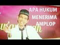 HUKUM MENERIMA AMPLOP ATOU HONOR || Ceramah  Ustadz Abdul Somad Lc. MA