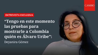 “Tengo en este momento las pruebas para mostrarle a Colombia quién es Álvaro Uribe”: Deyanira Gómez