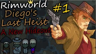 Rimworld: A New Hideout | Diego's Last Heist #1