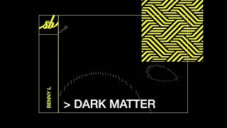 Benny L - Dark Matter